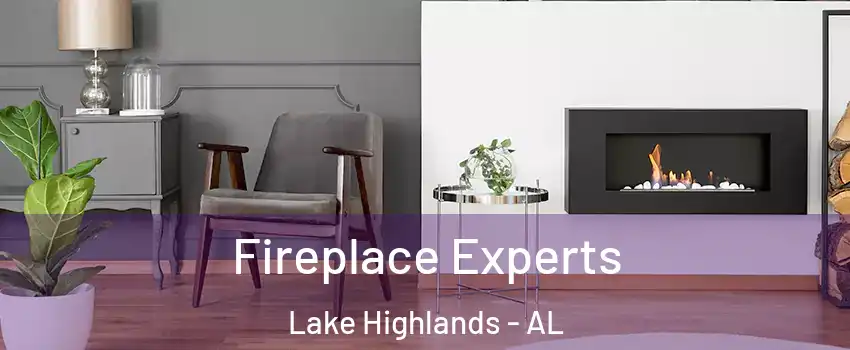 Fireplace Experts Lake Highlands - AL