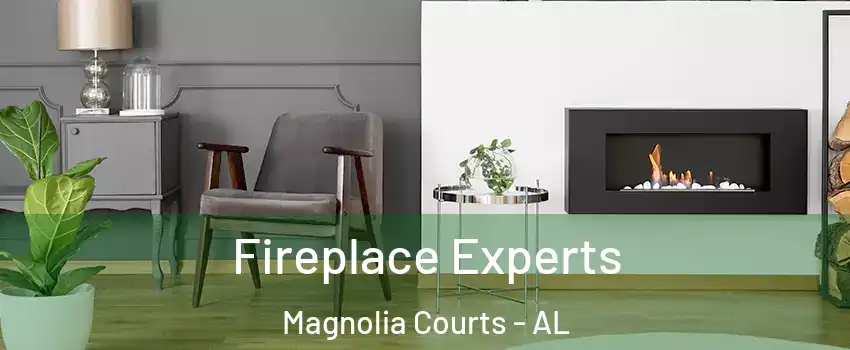 Fireplace Experts Magnolia Courts - AL