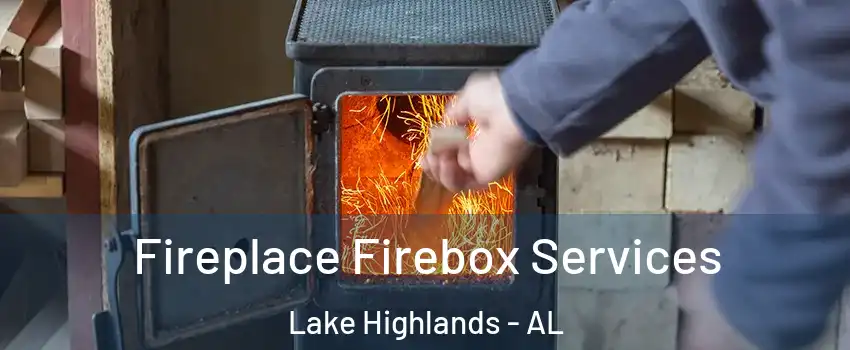 Fireplace Firebox Services Lake Highlands - AL