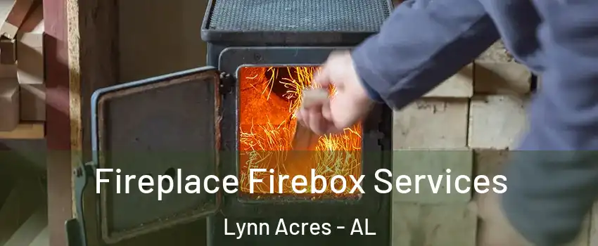 Fireplace Firebox Services Lynn Acres - AL