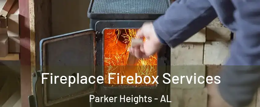 Fireplace Firebox Services Parker Heights - AL