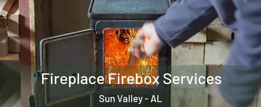 Fireplace Firebox Services Sun Valley - AL