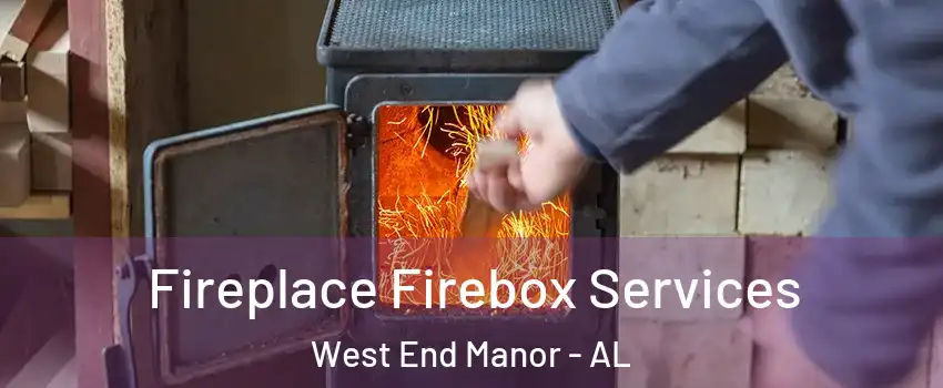 Fireplace Firebox Services West End Manor - AL