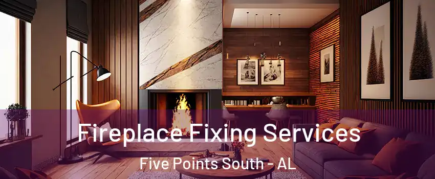 Fireplace Fixing Services Five Points South - AL