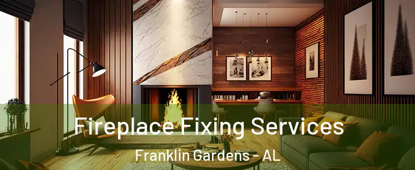 Fireplace Fixing Services Franklin Gardens - AL