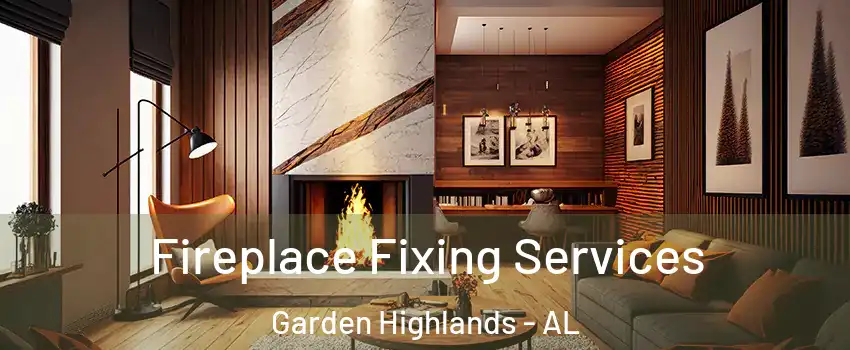 Fireplace Fixing Services Garden Highlands - AL