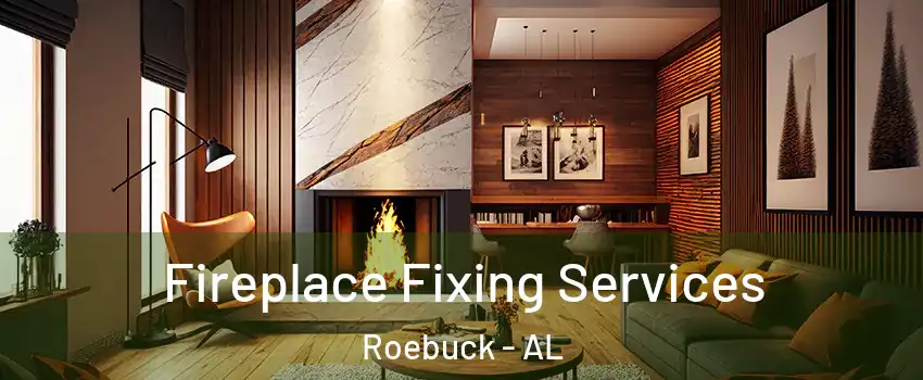 Fireplace Fixing Services Roebuck - AL