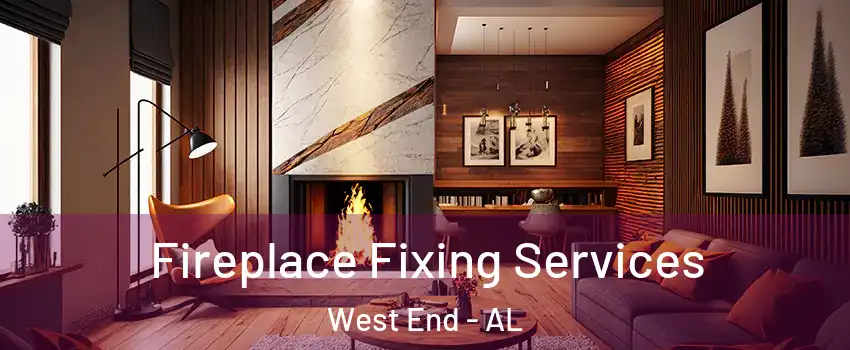 Fireplace Fixing Services West End - AL