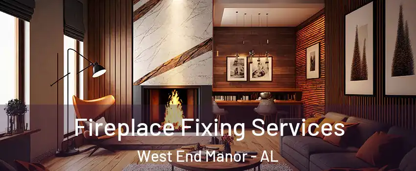 Fireplace Fixing Services West End Manor - AL