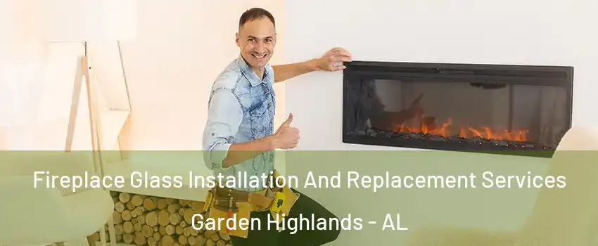 Fireplace Glass Installation And Replacement Services Garden Highlands - AL