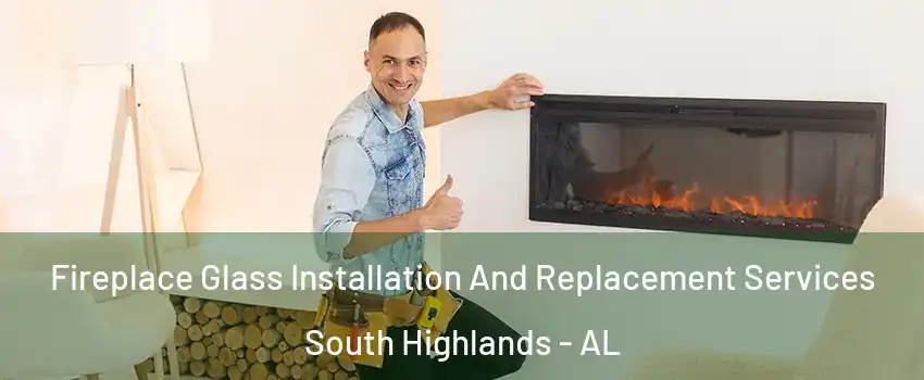 Fireplace Glass Installation And Replacement Services South Highlands - AL