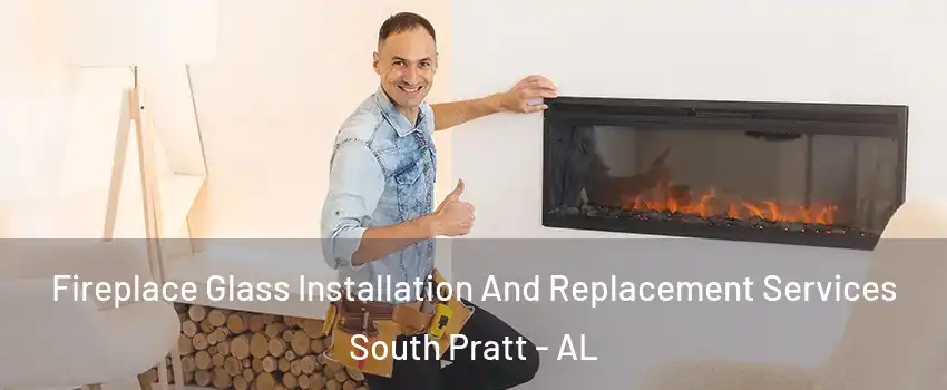 Fireplace Glass Installation And Replacement Services South Pratt - AL