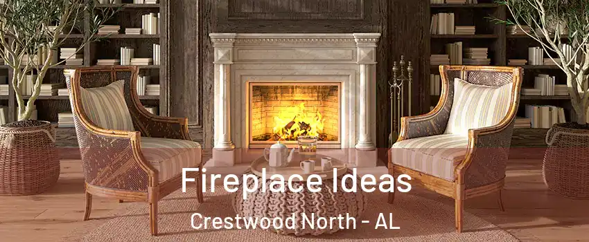 Fireplace Ideas Crestwood North - AL