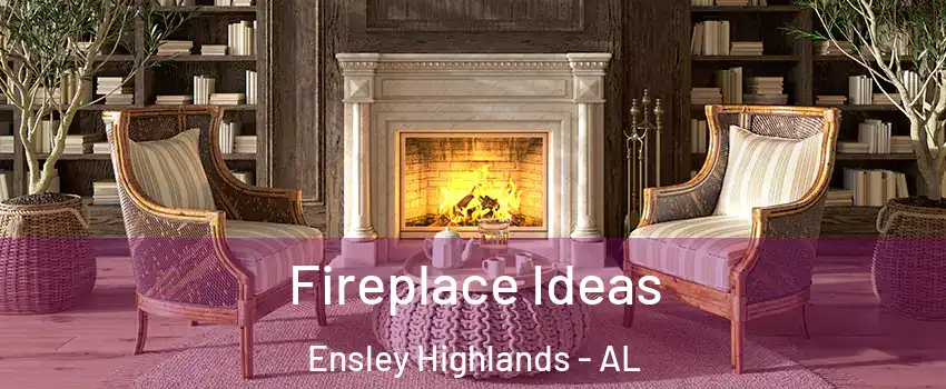 Fireplace Ideas Ensley Highlands - AL