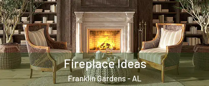 Fireplace Ideas Franklin Gardens - AL