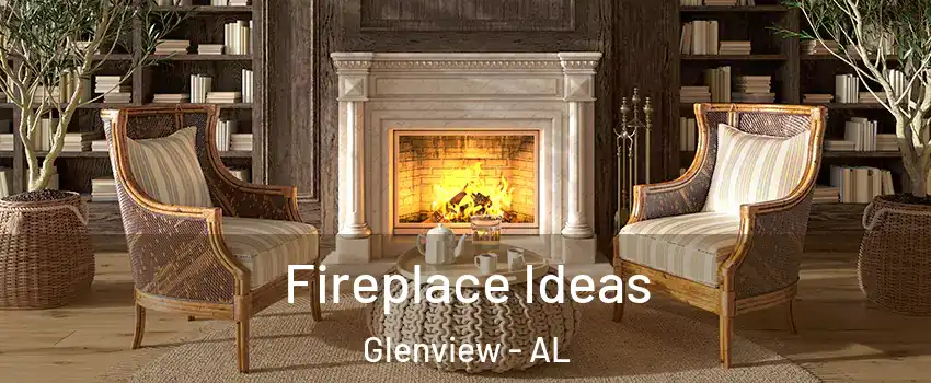Fireplace Ideas Glenview - AL