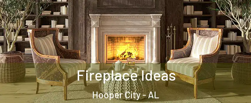 Fireplace Ideas Hooper City - AL