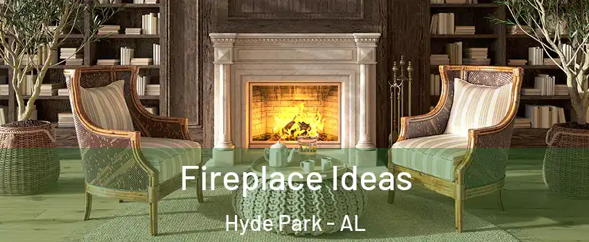 Fireplace Ideas Hyde Park - AL