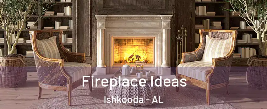 Fireplace Ideas Ishkooda - AL