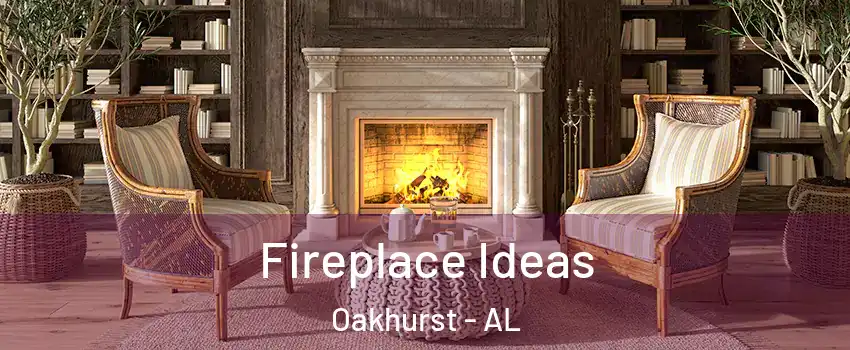 Fireplace Ideas Oakhurst - AL