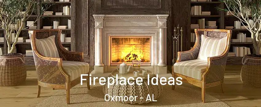 Fireplace Ideas Oxmoor - AL
