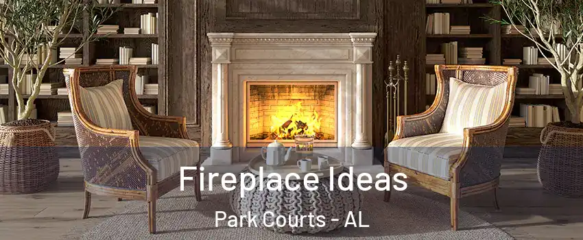 Fireplace Ideas Park Courts - AL