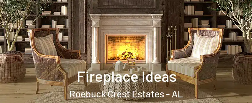 Fireplace Ideas Roebuck Crest Estates - AL