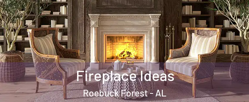 Fireplace Ideas Roebuck Forest - AL