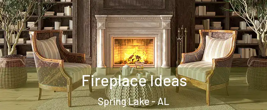 Fireplace Ideas Spring Lake - AL