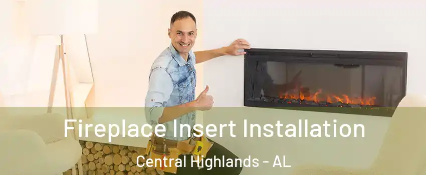 Fireplace Insert Installation Central Highlands - AL