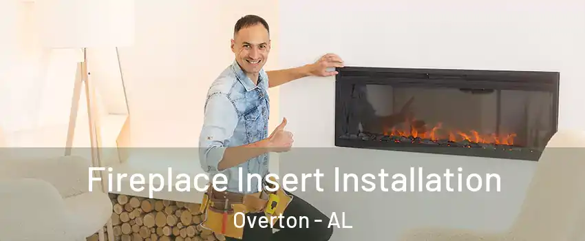 Fireplace Insert Installation Overton - AL