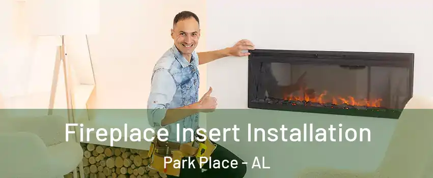Fireplace Insert Installation Park Place - AL