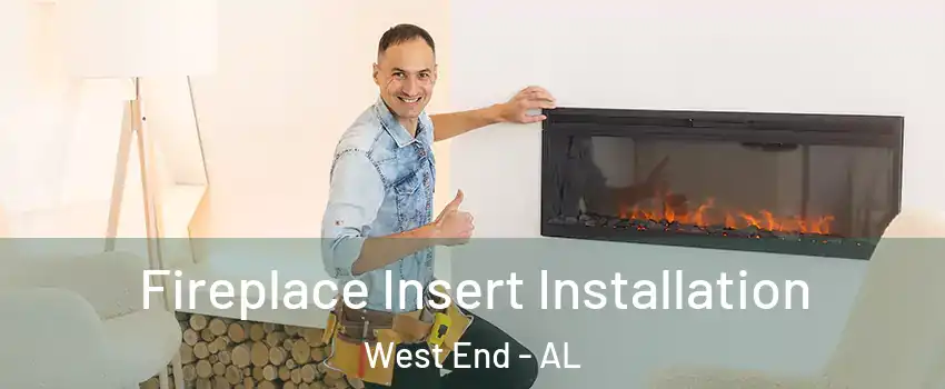 Fireplace Insert Installation West End - AL