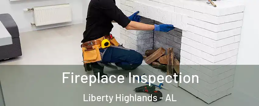 Fireplace Inspection Liberty Highlands - AL