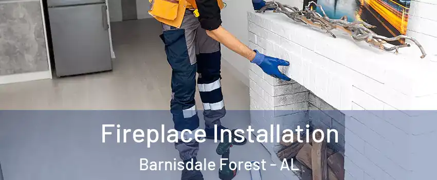 Fireplace Installation Barnisdale Forest - AL