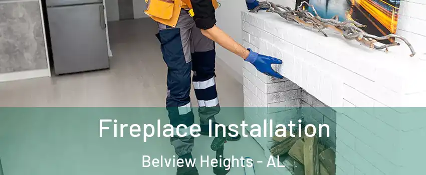 Fireplace Installation Belview Heights - AL