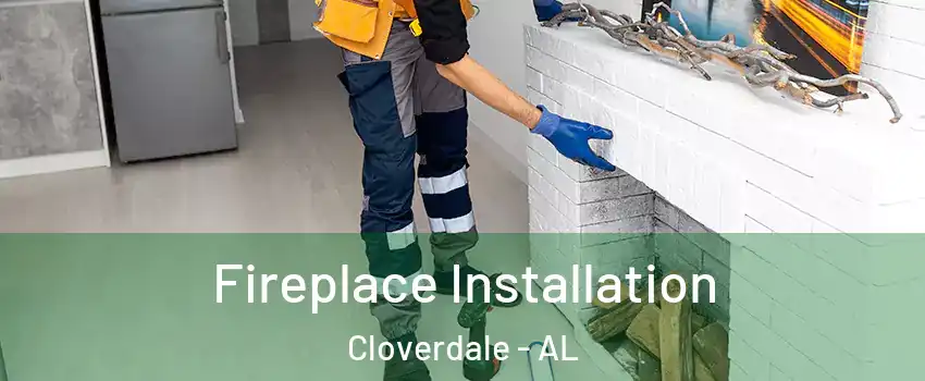 Fireplace Installation Cloverdale - AL