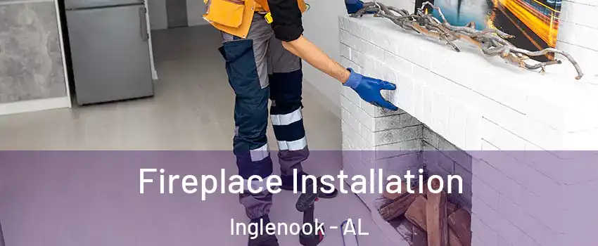 Fireplace Installation Inglenook - AL