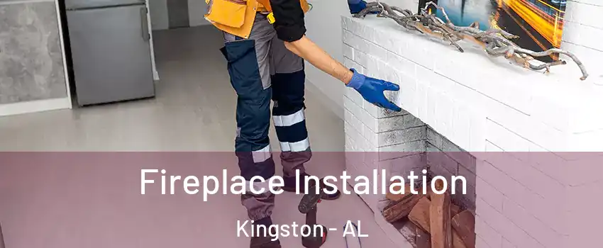 Fireplace Installation Kingston - AL