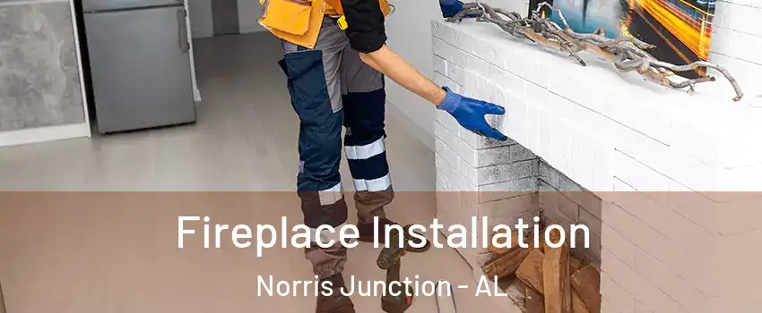 Fireplace Installation Norris Junction - AL
