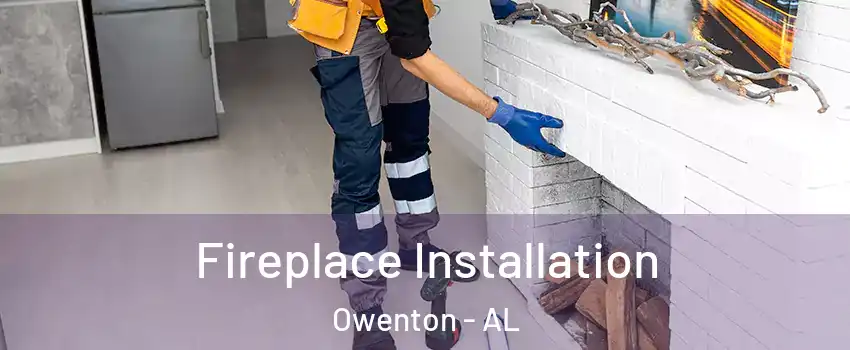 Fireplace Installation Owenton - AL