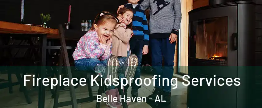 Fireplace Kidsproofing Services Belle Haven - AL