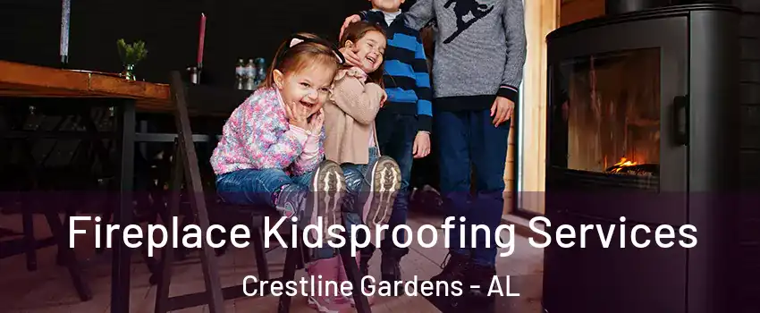 Fireplace Kidsproofing Services Crestline Gardens - AL
