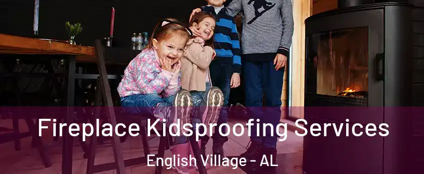Fireplace Kidsproofing Services English Village - AL