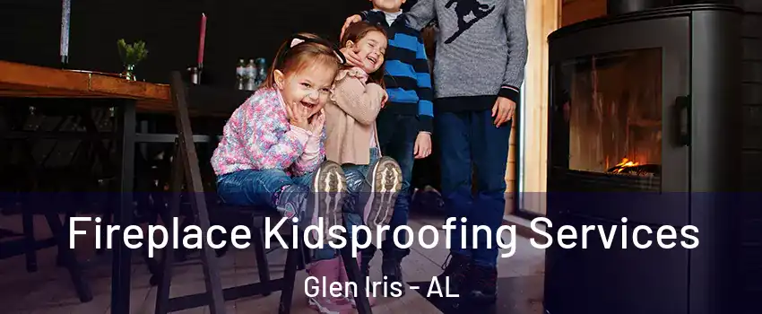 Fireplace Kidsproofing Services Glen Iris - AL