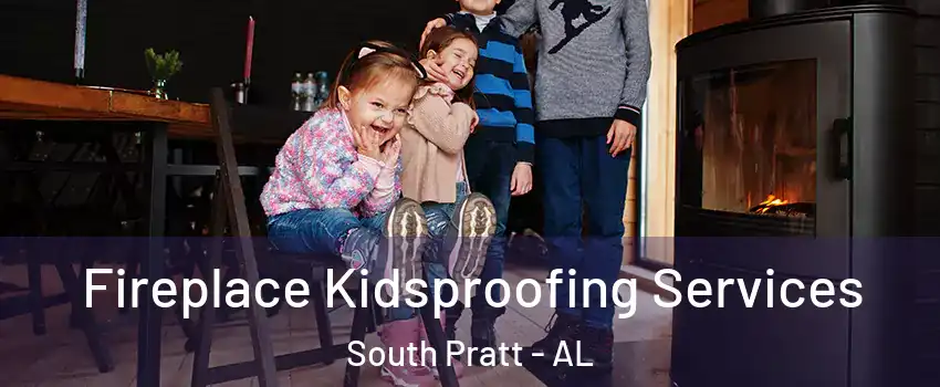 Fireplace Kidsproofing Services South Pratt - AL