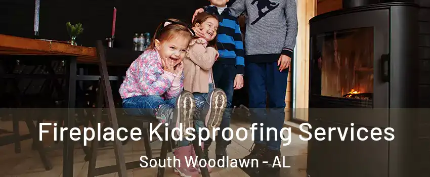Fireplace Kidsproofing Services South Woodlawn - AL
