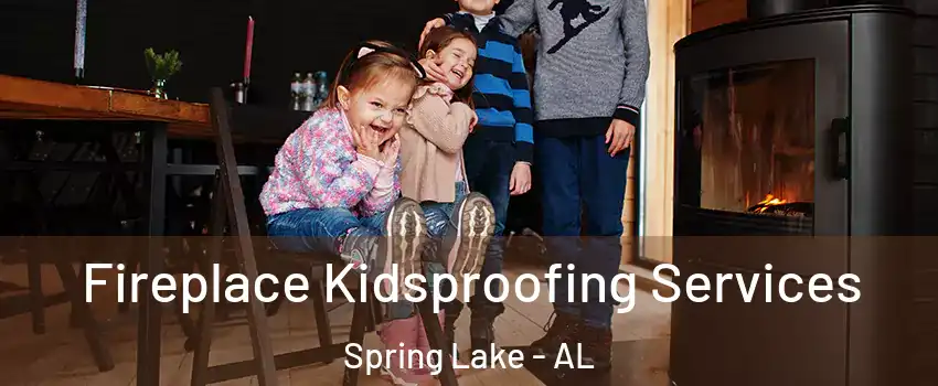 Fireplace Kidsproofing Services Spring Lake - AL