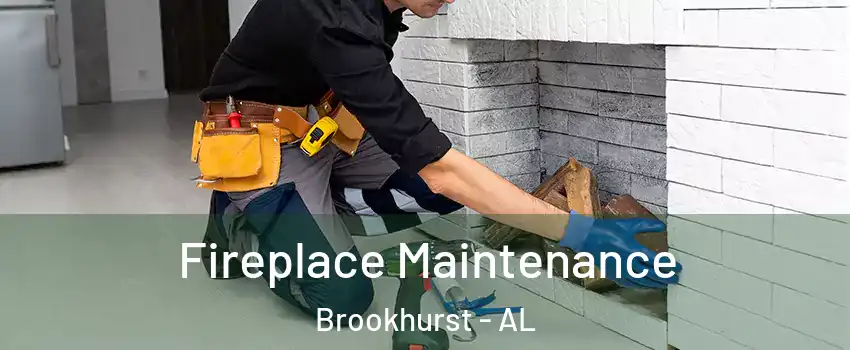 Fireplace Maintenance Brookhurst - AL