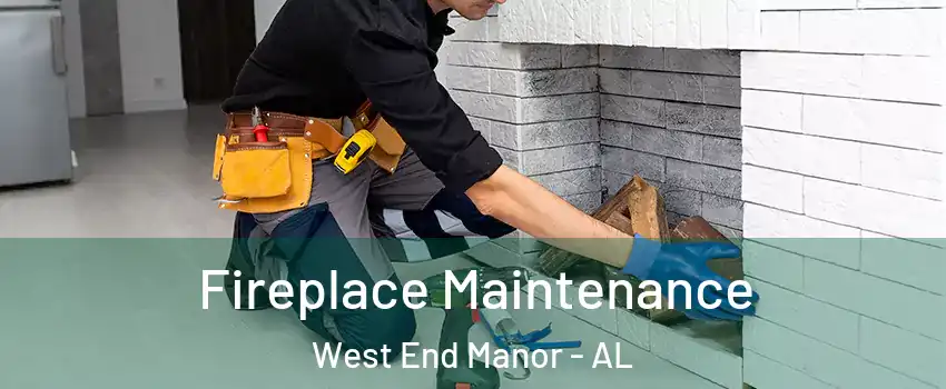 Fireplace Maintenance West End Manor - AL